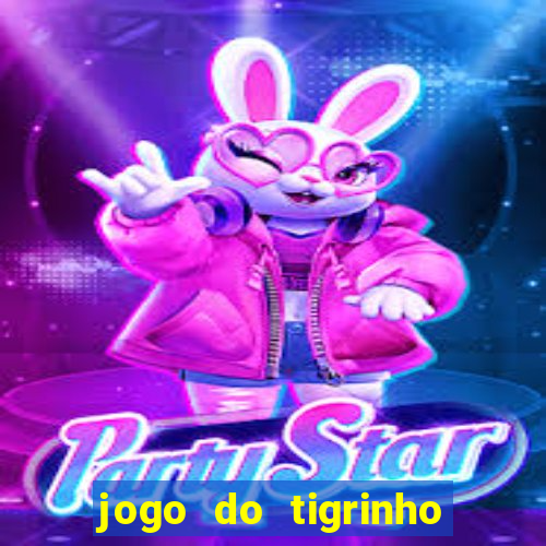 jogo do tigrinho ganha dinheiro mesmo